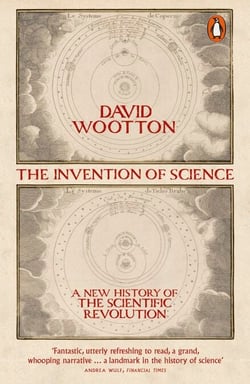 The Invention of Science - A New History of the Scientific Revolution