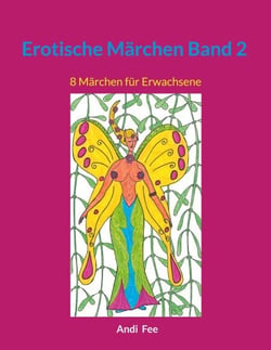 Erotische Märchen Band 2 - 8 Märchen für Erwachsene