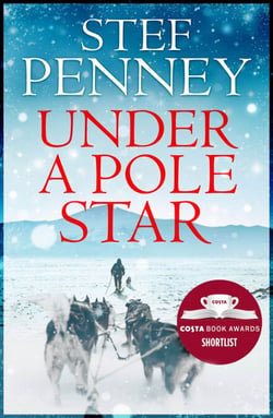 Under a Pole Star - Shortlisted for the 2017 Costa Novel Award