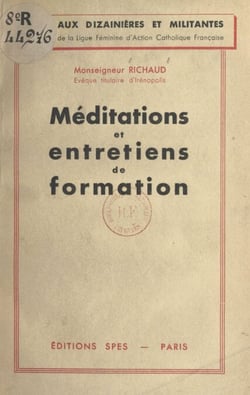 Méditations et entretiens de formation - Aux dizainières et militantes de la ligue féminine d'Action catholique française