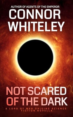 Not Scared Of The Dark: A Lord Of War Origins Science Fiction Novella - Lord Of War Origins Science Fiction Trilogy, #1