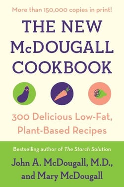 The New McDougall Cookbook - 300 Delicious Low-Fat, Plant-Based Recipes
