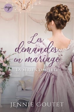 Les demandes en mariage: la trilogie complète - Les demandes en mariage