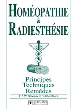 Homéopathie &amp; Radiesthésie - Principes, techniques et remèdes