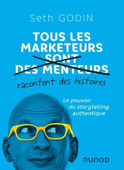 Tous les marketeurs racontent des histoires - Le pouvoir du storytelling authentique