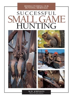 Successful Small Game Hunting - Rediscovering Our Hunting Heritage