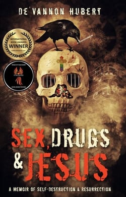 Sex, Drugs &amp; Jesus: A Memoir of Self Destruction &amp; Resurrection