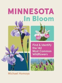 Minnesota in Bloom - Find and Identify the 142 Most Common Wildflowers