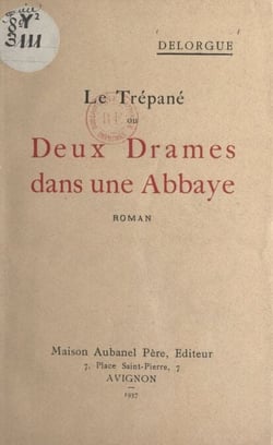 Le trépané - Ou Deux drames dans une Abbaye