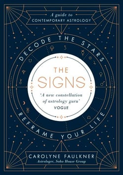 The Signs - The contemporary guide to astrology, exploring how to use the stars to navigate life, work and relationships