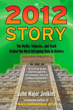 The 2012 Story - The Myths, Fallacies, and Truth Behind the Most Intriguing Date in History