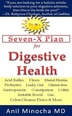 Dr. M’s Seven-X Plan for Digestive Health: Acid Reflux, Ulcers, Hiatal Hernia, Probiotics, Leaky Gut,  Gluten-free, Gastroparesis, Constipation, Colitis, Irritable Bowel,  Gas, Colon Cleanse/Detox &amp; M