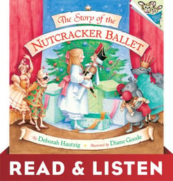 The Story of the Nutcracker Ballet: Read &amp; Listen Edition