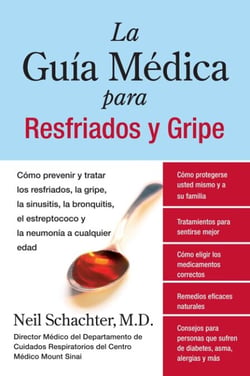 La Guia Medica para Resfriados y Gripe - Como prevenir y tratar los resfriados, la gripe, la sinusitis, la bronquitis, el estreptococo y la pulmonia a cualquier edad