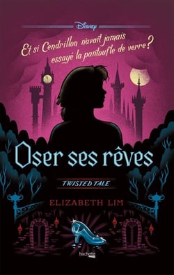Twisted Tale - Oser ses rêves - Et si Cendrillon n'avait jamais essayé la pantoufle de verre ?