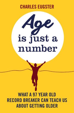 Age is Just a Number - What a 97 year old record breaker can teach us about growing older