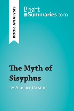 The Myth of Sisyphus by Albert Camus (Book Analysis) - Detailed Summary, Analysis and Reading Guide