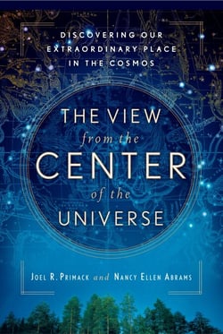 The View From the Center of the Universe - Discovering Our Extraordinary Place in the Cosmos