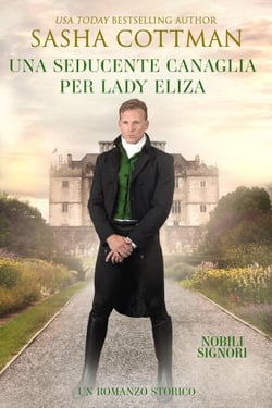 Una Seducente Canaglia per Lady Eliza - Nobili Signori, #3
