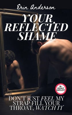 Your Reflected Shame - Don't Just Feel My Strap Fill Your Throat, Watch It
