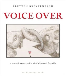 Voice Over - a nomadic conversation with Mahmoud Darwish