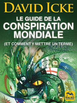 Le guide de David Icke sur la conspiration mondiale - et comment y mettre un terme