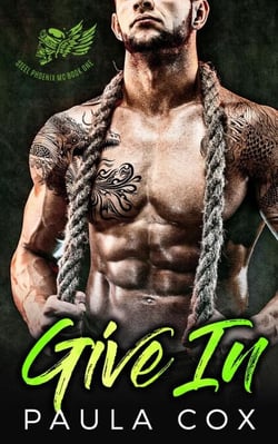 Give In: A Bad Boy Motorcycle Club Romance - Steel Phoenix MC, #1