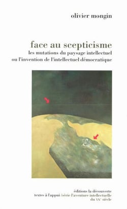 Face au scepticisme - 1967-1993, Les mutations du paysage intellectuel ou l'invention de l'intellectuel démocratique