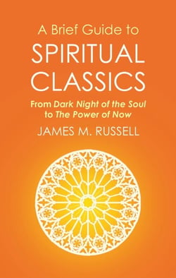 A Brief Guide to Spiritual Classics - From Dark Night of the Soul to The Power of Now