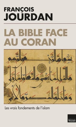 La Bible face au Coran - Les vrais fondements de l'islam