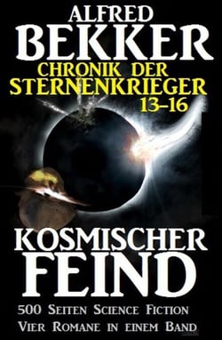 Alfred Bekker - Chronik der Sternenkrieger: Kosmischer Feind - Sunfrost Sammelband, #4