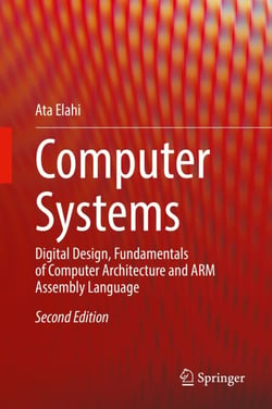 Computer Systems - Digital Design, Fundamentals of Computer Architecture and ARM Assembly Language