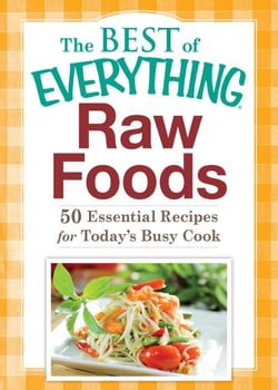 Raw Foods - 50 Essential Recipes for Today's Busy Cook