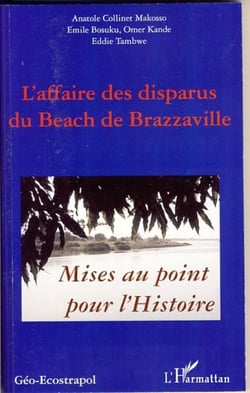 L'affaire des disparus du beach de Brazzaville - Mise au point pour l'Histoire