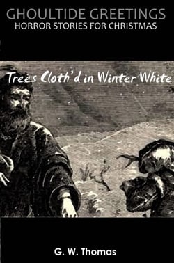 Ghoultide Greetings: Trees Cloth'd in Winter White - Ghoultide Greetings, #4