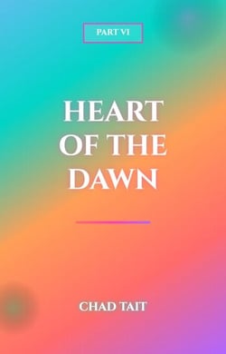 Heart of the Dawn: Part VI