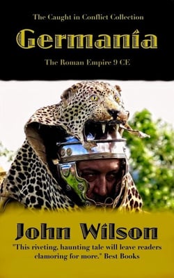 Germania: The Roman Empire 9 CE - The Caught in Conflict Collection, #1
