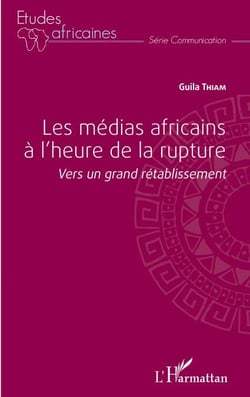 Les médias africains à l'heure de la rupture - Vers un grand rétablissement
