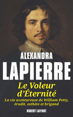 Le voleur d'éternité - La vie aventureuse de William Petty, érudit, esthète et brigand
