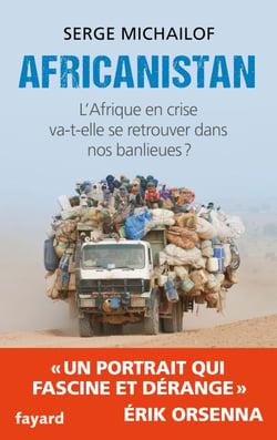 Africanistan - L'Afrique en crise va-t-elle se retrouver dans nos banlieues ?