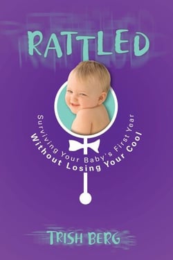 Rattled - Surviving Your Baby's First Year Without Losing Your Cool