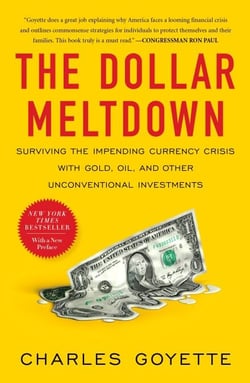 The Dollar Meltdown - Surviving the Impending Currency Crisis with Gold, Oil, and Other UnconventionalInvestments