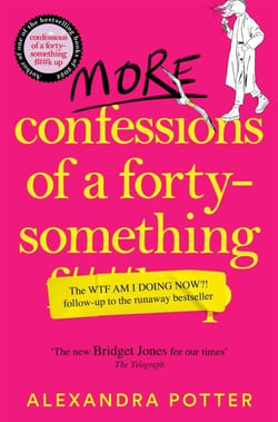 More Confessions of a Forty-Something - The WTF AM I DOING NOW? Follow Up to the Runaway Bestseller