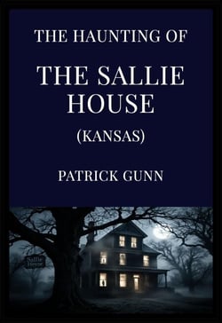 The Haunting of the Sallie House (Kansas)