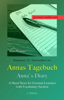 German Reader, Elementary A2/Intermediate Low – Annas Tagebuch / Anna’s Diary - German Reader