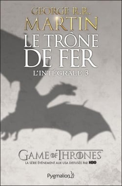 Le Trône de Fer - L'Intégrale 3 (Tomes 6 à 9) - Les Brigands - L'Épée de feu - Les Noces pourpres - La Loi du régicide