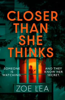Closer Than She Thinks - A gripping psychological thriller with a heart-stopping twist
