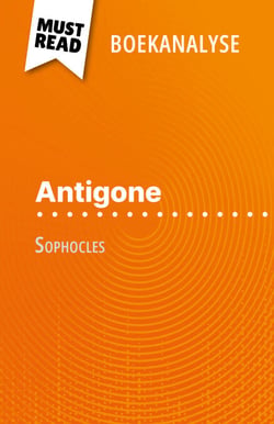 Antigone van Sophocles (Boekanalyse) - Volledige analyse en gedetailleerde samenvatting van het werk