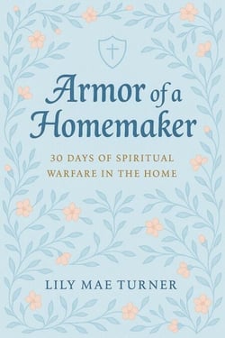Armor of a Homemaker: 30 Days of Spiritual Warfare in the Home