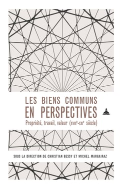 Les biens communs en perspectives - Propriété, travail, valeur (XVIIIe-XXIe siècle)